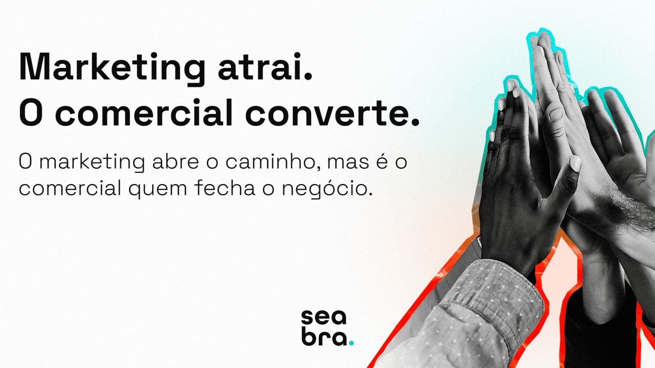 Marketing atrai. O comercial converte.